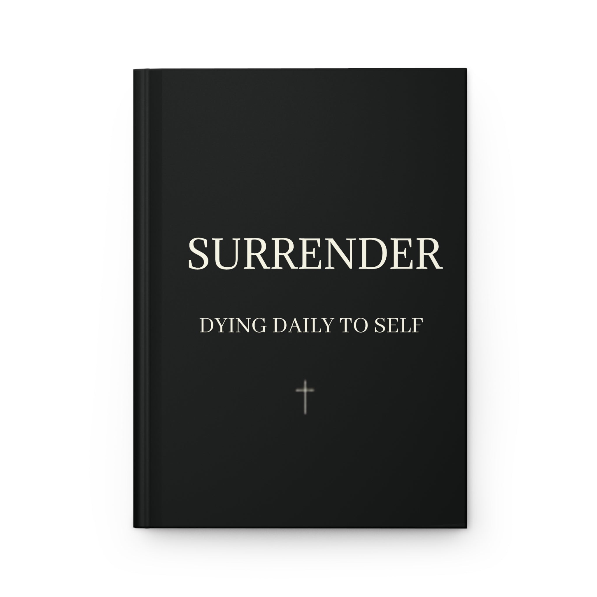 Surrender Hardcover Journal — "Dying Daily to Self" Christian Faith Journal (Romans 12:2)