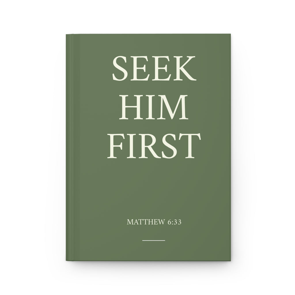 Seek Him First Hardcover Journal — Christian Scripture Matthew 6:33 Prayer & Faith Notebook