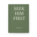 Seek Him First Hardcover Journal — Christian Scripture Matthew 6:33 Prayer & Faith Notebook