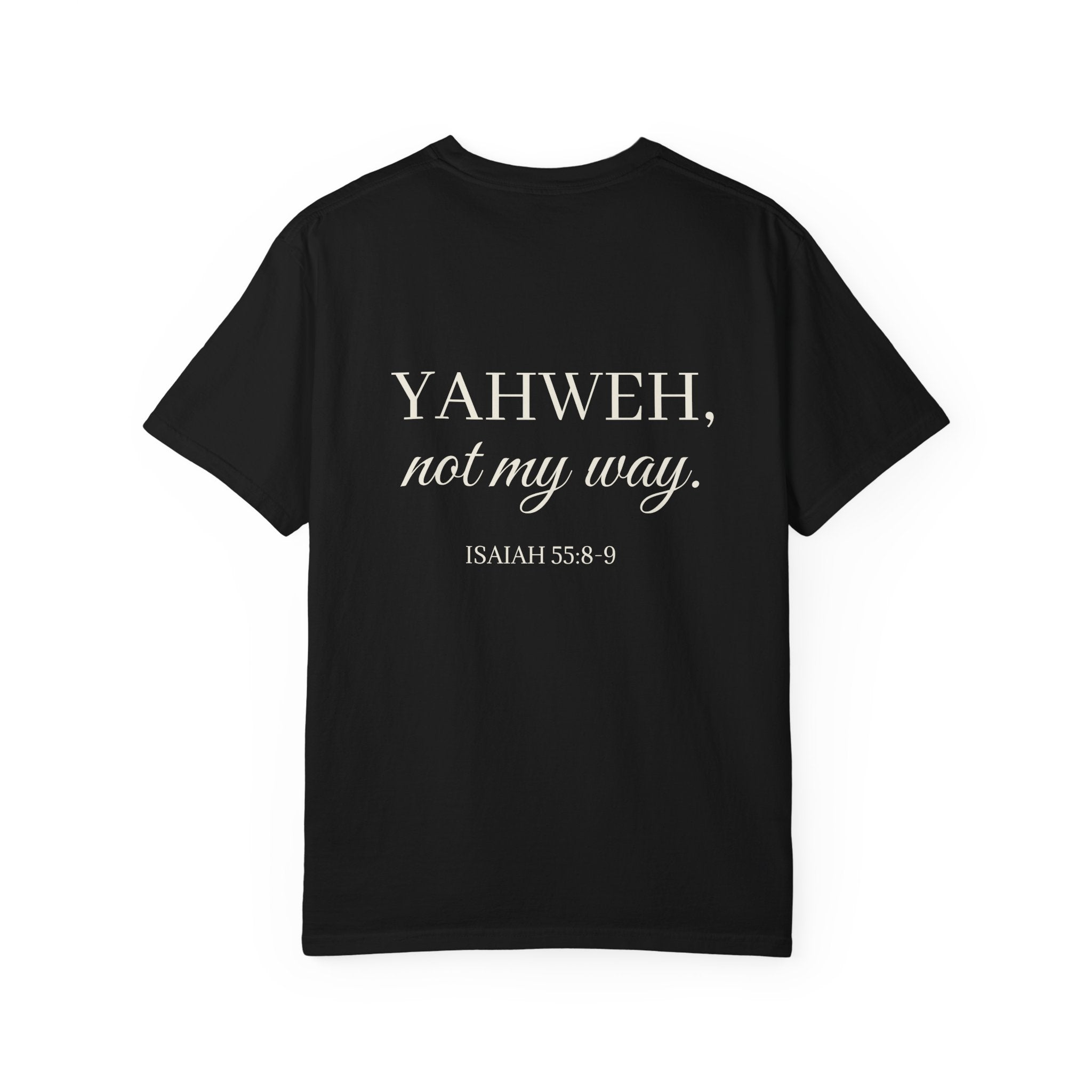 Yahweh Not My Way Tee| Isaiah 55:8-9