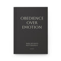 Obedience Over Emotion Hardcover Journal — Christian Faith Guided Notebook ("Walk by Faith Not Feelings")