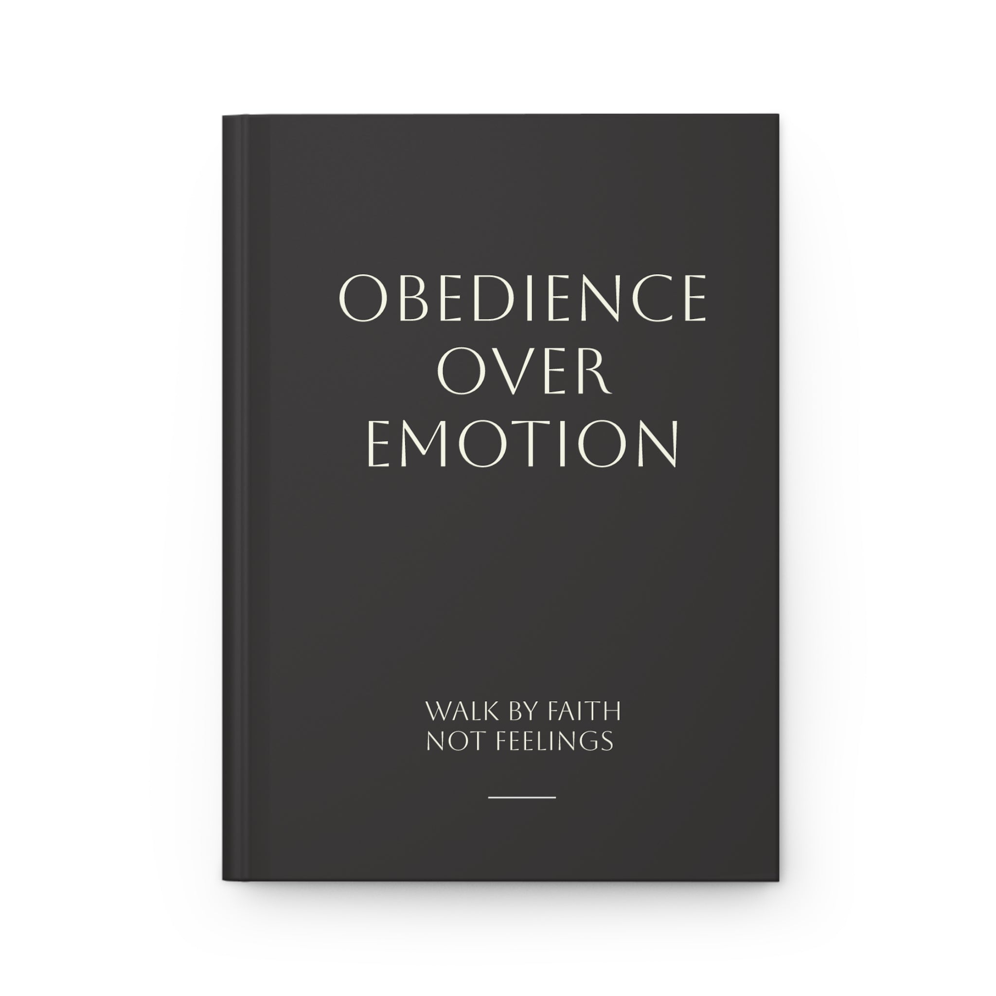 Obedience Over Emotion Hardcover Journal — Christian Faith Guided Notebook ("Walk by Faith Not Feelings")