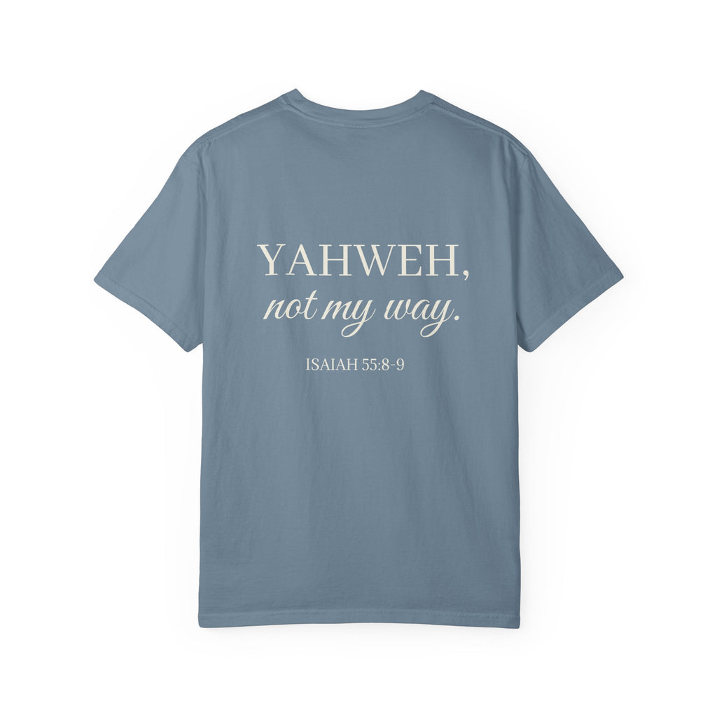 Yahweh Not My Way Tee| Isaiah 55:8-9
