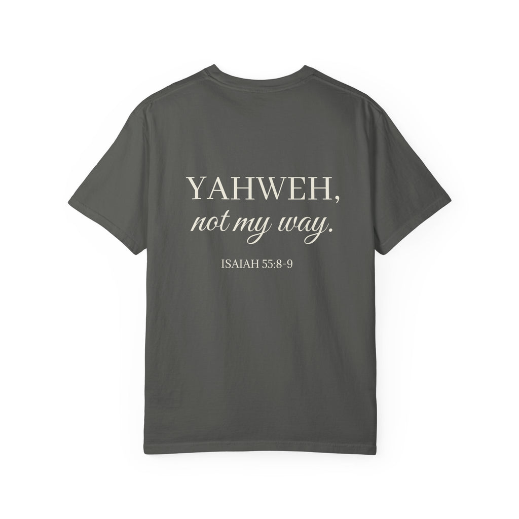 Yahweh Not My Way Tee| Isaiah 55:8-9
